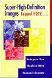 Super High Definition Images Beyond Hdtv (Artech House Telecommunications Library)