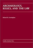 Archaeology, Relics, and the Law (Carolina Academic Press Law Casebook Series)