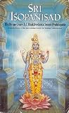 Sri Isopanisad: The Knowledge That Brings One Nearer to the Supreme Personality of Godhead, Krsna