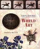 Exploring World Art (Getty Trust Publications: J. Paul Getty Museum)