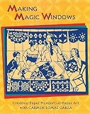 Making Magic Windows: Creating Cut-Paper Art With Carmen Lomas Garza