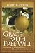 Grace, Faith, Free Will: Contrasting Views of Salvation: Calvinism and Arminianism