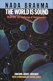 Nada Brahma: The World Is Sound : Music and the Landscape of Consciousness