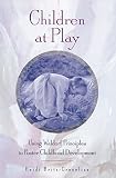 Children at Play: Using Waldorf Principles to Foster Childhood Development