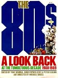 The 80s: A Look Back at the Tumultuous Decade 1980-1989