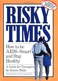 Risky Times : How to Be AIDS-Smart and Stay Healthy/Book With Parent's Guide