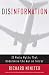 Disinformation : 22 Media Myths That Undermine the War on Terror