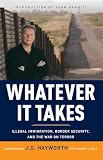 Whatever It Takes: Illegal Immigration, Border Security and the War on Terror