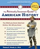 The Politically Incorrect Guide(tm) to American History