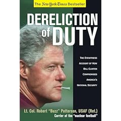 Dereliction of Duty: The Eyewitness Account of How  Bill Clinton Compromised America's  National Security