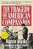 The Tragedy of American Compassion
