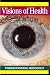 Visions of Health : Understanding Iridology by Bernard Jensen