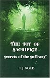 The Joy of Sacrifice: Secrets of the Sufi Way