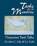 Tanks for the Memories: Floatation Tank Talks (Consciousness Classics)