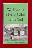 We Lived in a Little Cabin in the Yard