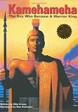 Kamehameha: The Boy Who Became a Warrior King