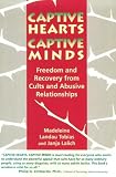 Captive Hearts, Captive Minds : Freedom and Recovery from Cults and Other Abusive Relationships