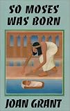 So Moses Was Born