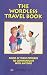 The Wordless Travel Book: Point at These Pictures to Communicate With Anyone by Jonathan Meader