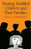 Treating Troubled Children and Their Families
