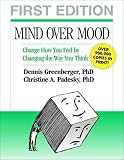 Mind Over Mood: Change How You Feel by Changing the Way You Think
