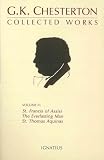 The Collected Works of G.K. Chesterton, Volume 2 : The Everlasting Man, St. Francis of Assisi, St Thomas Aquinas