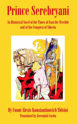 Prince Serebryani: An Historical Novel; of the Tim