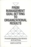 From Management Goal-Setting to Organizational Results: Transforming Strategies Into Action