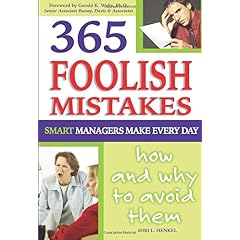 365 Foolish Mistakes Smart Managers Commit Every Day: How And Why to Avoid Them