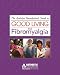 The Arthritis Foundation’s Guide to Good Living with Fibromyalgia, 2nd Edition