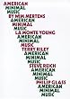 American Minimal Music: LA Monte Young, Terry Riley, Steve Reich, Philip Glass