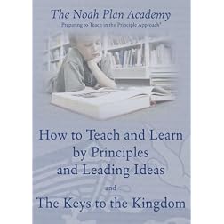 The Noah Plan Academy: The Keys to the Kingdom & How to Teach and Learn