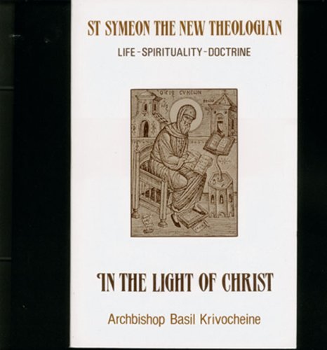 In the Light of Christ: St.Symeon the New Theologian - 
