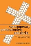 Contemporary Political Orders and Christ: Karl Barth's Christology and Political Praxis (Pittsburgh Theological Monographs, New Series, 14)