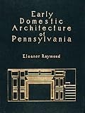 Early Domestic Architecture of Pennsylvania: Photographs and Measured Drawings. Introd by R. Brognard Okie (158p)