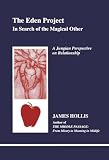 Eden Project: In Search of the Magical Other (Studies in Jungian Psychology By Jungian Analysis, 79)