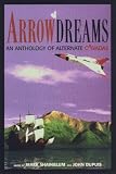 Arrowdreams: An Anthology Of Alternate Canadas