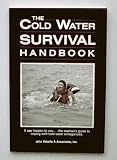 The Cold Water Survival Handbook: It Can Happen to You. The Seaman's Guide to Coping With Cold Water Emergencies