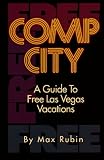 Comp City: A Guide to Free Las Vegas Vacations
