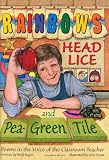 Rainbows, Head Lice, and Pea-Green Tile: Poems in the Voice of the Classroom Teacher