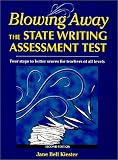 Blowing Away the State Writing Assessment Test: Four Steps to Better Scores for Teachers of All Levels