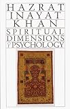 Spiritual Dimensions of Psychology (Collected Works of Hazrat Inayat Khan)