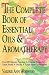 The Complete Book of Essential Oils and Aromatherapy