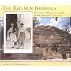 The Kelemen Journals: Incidents Of Discovery Of Art In The Americas, 1932-1964