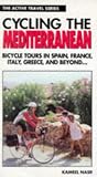 Cycling the Mediterranean: Bicycle Tours in Spain, France, Italy, Greece, and Beyond (The Active Travel Series)