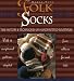 Folk Socks: The History & Techniques of Handknitted Footwear by Nancy Bush
