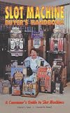 Slot Machine Buyer's Handbook --- A Consumer's Guide to Slot Machines