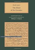 The Elixir of the Gnostics: A parallel English-Arabic text (Islamic Translation Series)