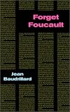 Forget Foucault (Semiotext(e) / Foreign Agents)