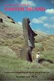 An Uncommon Guide to Easter Island: Exploring Archaeological Mysteries of Rapa Nui